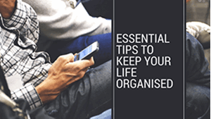 Tips for keeping your life organised